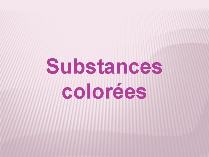 Substances colorées 