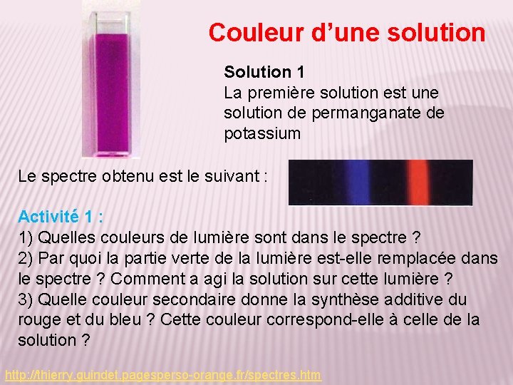 Couleur d’une solution Solution 1 La première solution est une solution de permanganate de