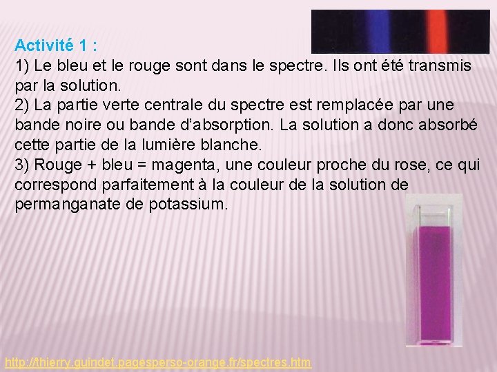 Activité 1 : 1) Le bleu et le rouge sont dans le spectre. Ils