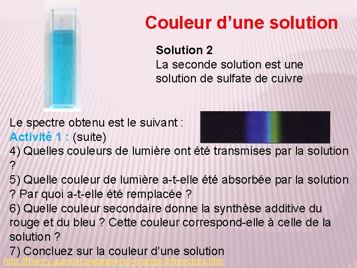 Couleur d’une solution Solution 2 La seconde solution est une solution de sulfate de