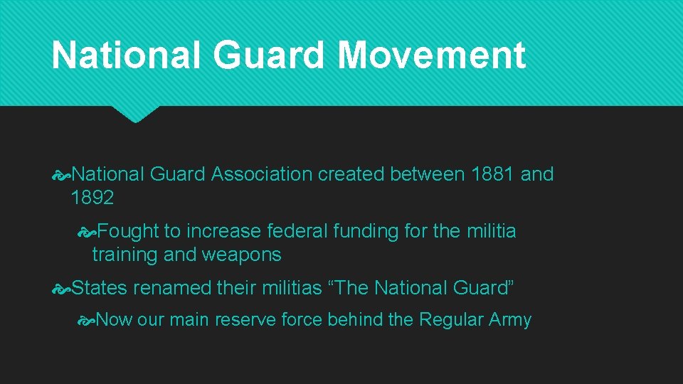 National Guard Movement National Guard Association created between 1881 and 1892 Fought to increase