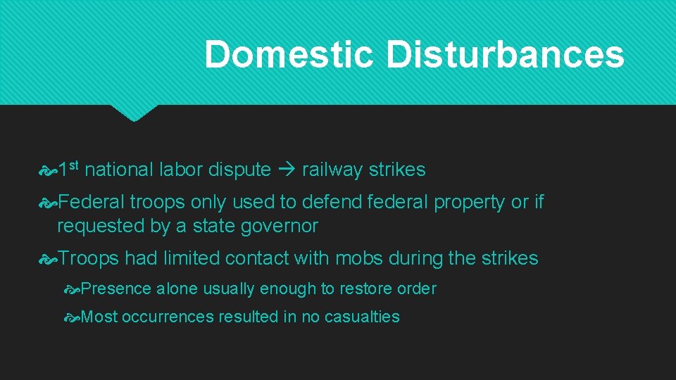 Domestic Disturbances 1 st national labor dispute railway strikes Federal troops only used to
