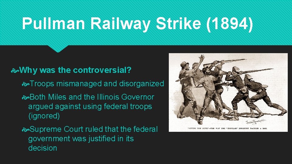 Pullman Railway Strike (1894) Why was the controversial? Troops mismanaged and disorganized Both Miles