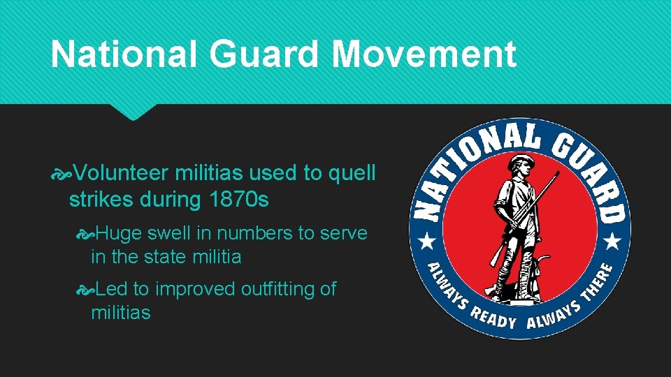 National Guard Movement Volunteer militias used to quell strikes during 1870 s Huge swell
