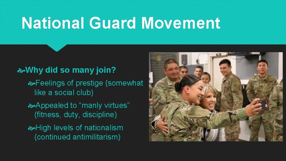 National Guard Movement Why did so many join? Feelings of prestige (somewhat like a