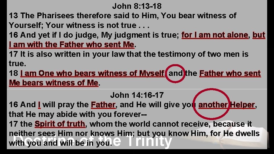John 8: 13 -18 13 The Pharisees therefore said to Him, You bear witness