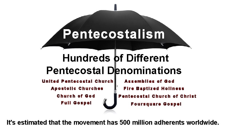 Pentecostalism Hundreds of Different Pentecostal Denominations United Pentecostal Church Apostolic Churches Assemblies of God