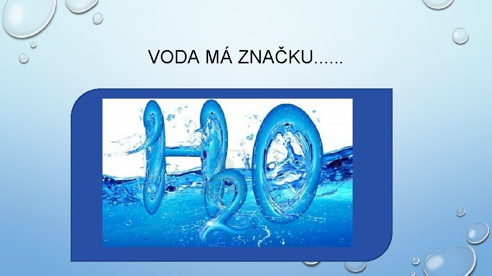 VODA MÁ ZNAČKU. . . 