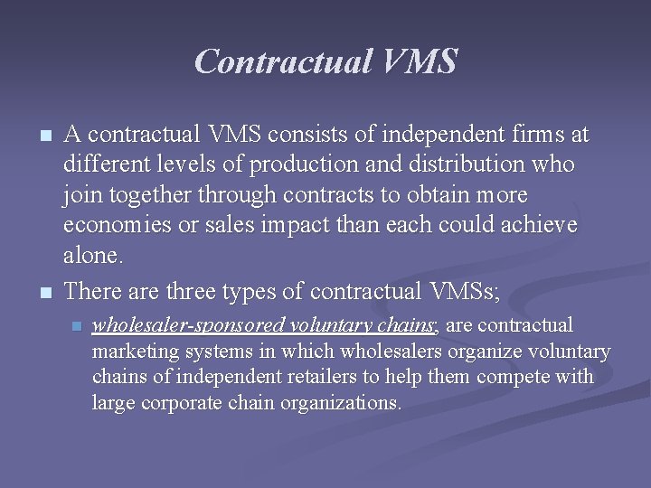 Contractual VMS n n A contractual VMS consists of independent firms at different levels