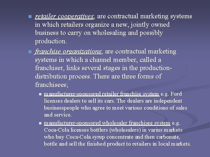 n n retailer cooperatives; are contractual marketing systems in which retailers organize a new,