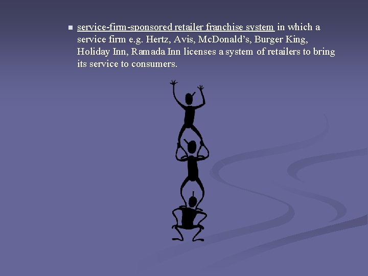 n service-firm-sponsored retailer franchise system in which a service firm e. g. Hertz, Avis,