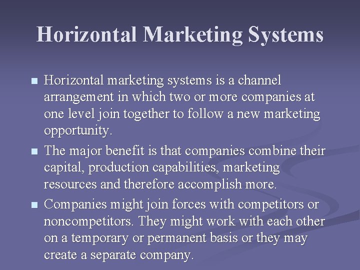 Horizontal Marketing Systems n n n Horizontal marketing systems is a channel arrangement in