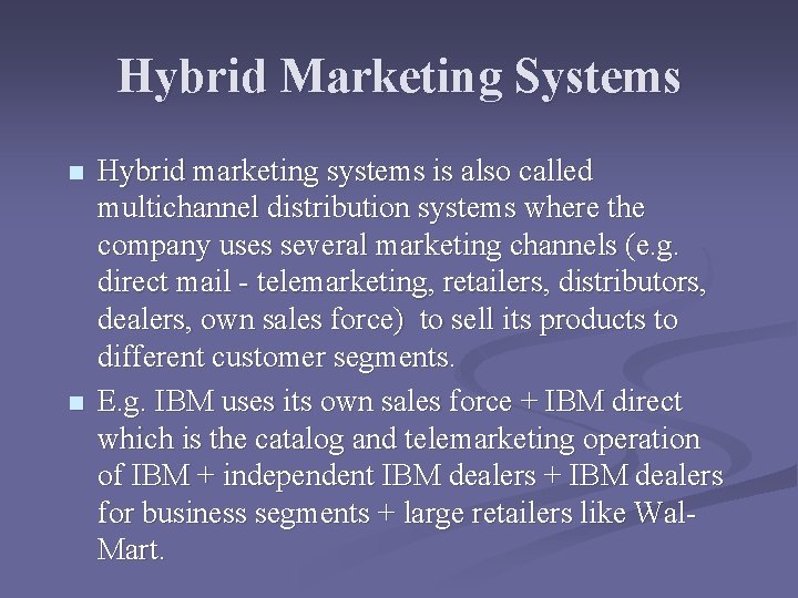 Hybrid Marketing Systems n n Hybrid marketing systems is also called multichannel distribution systems