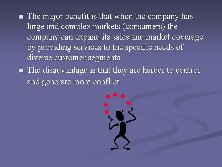 n n The major benefit is that when the company has large and complex