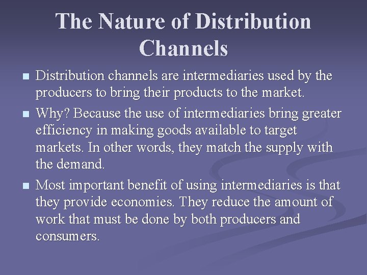 The Nature of Distribution Channels n n n Distribution channels are intermediaries used by