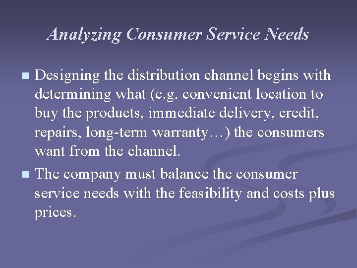 Analyzing Consumer Service Needs Designing the distribution channel begins with determining what (e. g.