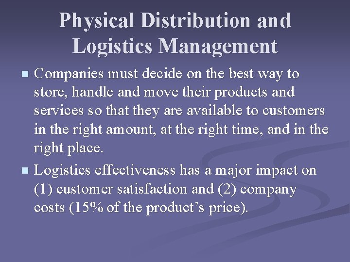 Physical Distribution and Logistics Management Companies must decide on the best way to store,
