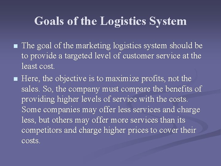 Goals of the Logistics System n n The goal of the marketing logistics system