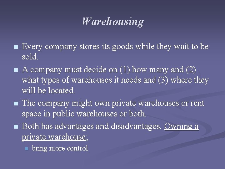 Warehousing n n Every company stores its goods while they wait to be sold.
