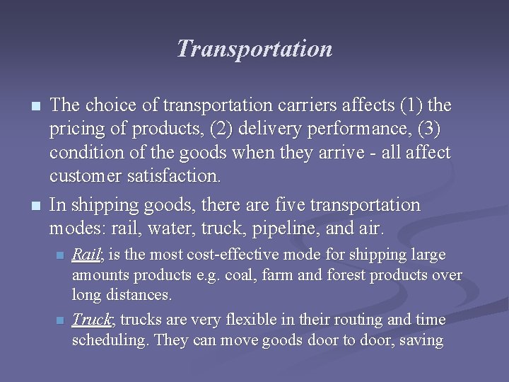 Transportation n n The choice of transportation carriers affects (1) the pricing of products,