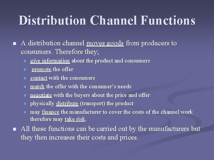 Distribution Channel Functions n A distribution channel moves goods from producers to consumers. Therefore