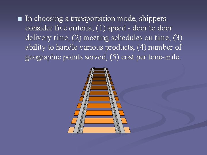 n In choosing a transportation mode, shippers consider five criteria; (1) speed - door