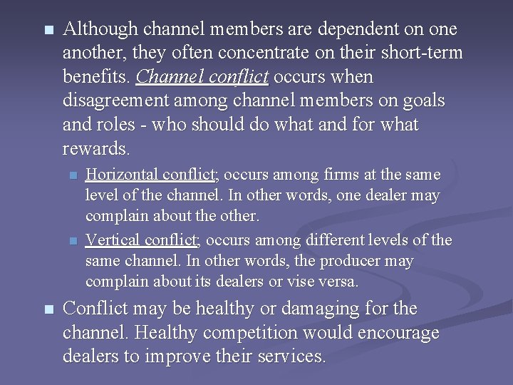 n Although channel members are dependent on one another, they often concentrate on their