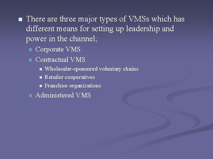 n There are three major types of VMSs which has different means for setting