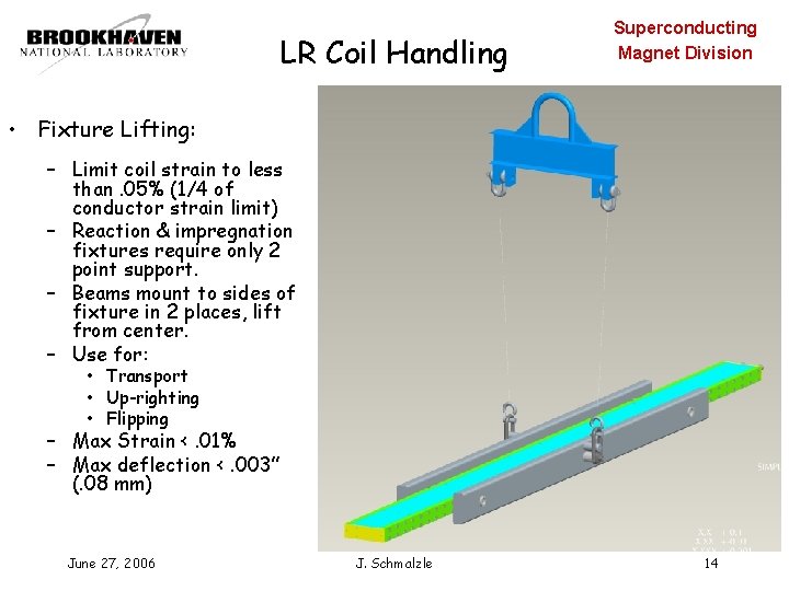 LR Coil Handling Superconducting Magnet Division • Fixture Lifting: – Limit coil strain to