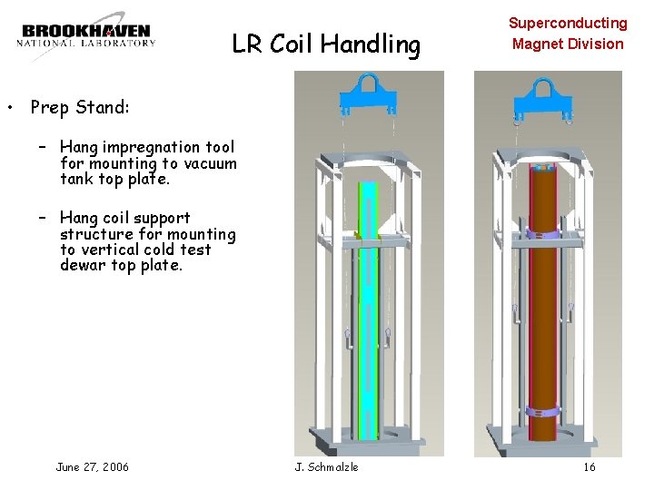 LR Coil Handling Superconducting Magnet Division • Prep Stand: – Hang impregnation tool for