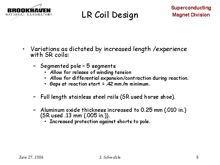 LR Coil Design Superconducting Magnet Division • Variations as dictated by increased length /experience