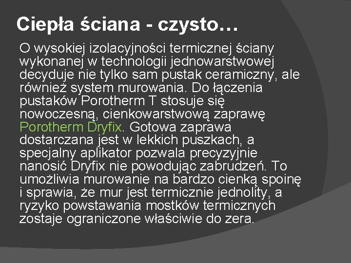 Ciepła ściana - czysto… O wysokiej izolacyjności termicznej ściany wykonanej w technologii jednowarstwowej decyduje