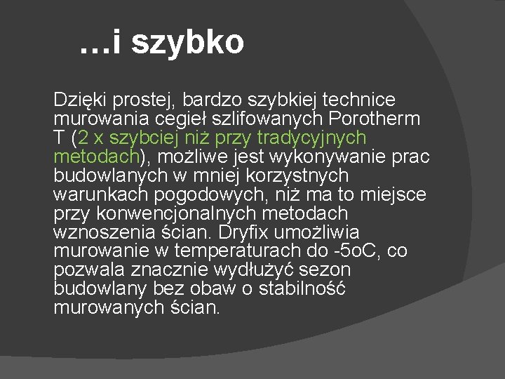 …i szybko Dzięki prostej, bardzo szybkiej technice murowania cegieł szlifowanych Porotherm T (2 x