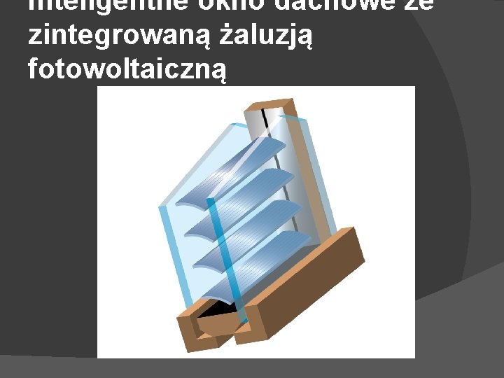 Inteligentne okno dachowe ze zintegrowaną żaluzją fotowoltaiczną 