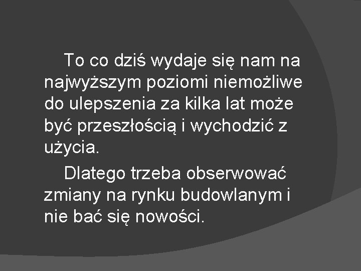 To co dziś wydaje się nam na najwyższym poziomi niemożliwe do ulepszenia za kilka