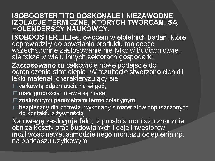 ISOBOOSTER� TO DOSKONAŁE I NIEZAWODNE IZOLACJE TERMICZNE, KTÓRYCH TWÓRCAMI SĄ HOLENDERSCY NAUKOWCY. ISOBOOSTER��jest owocem