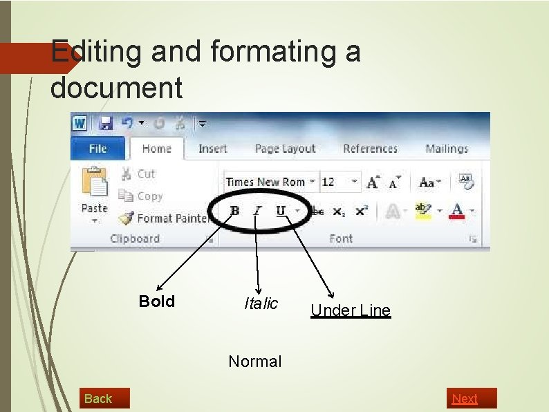 Editing and formating a document Bold Italic Under Line Normal Back Next 