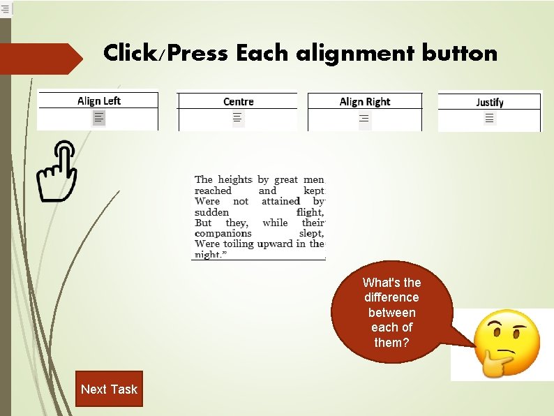 Click/Press Each alignment button What's the difference between each of them? Next Task 