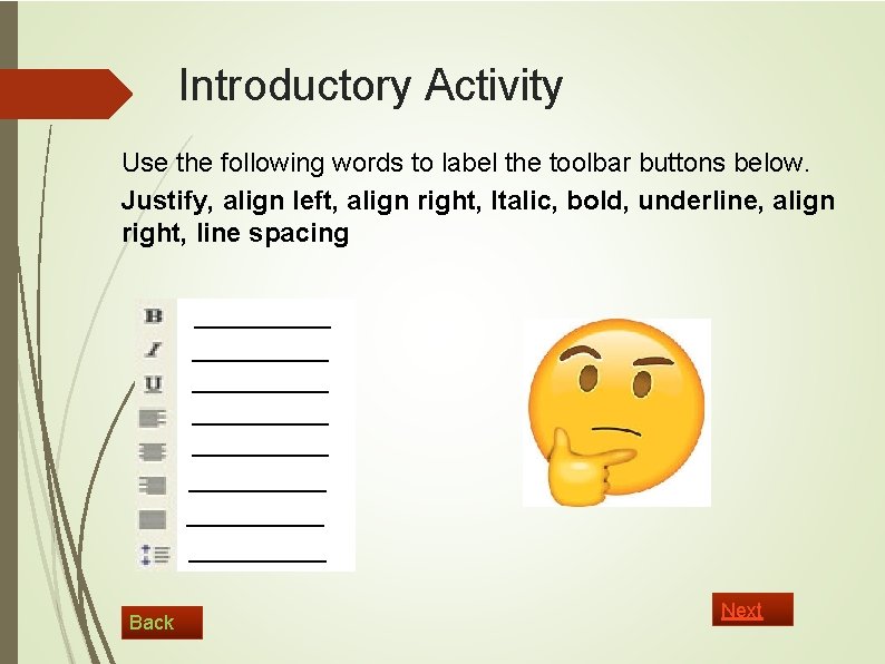 Introductory Activity Use the following words to label the toolbar buttons below. Justify, align