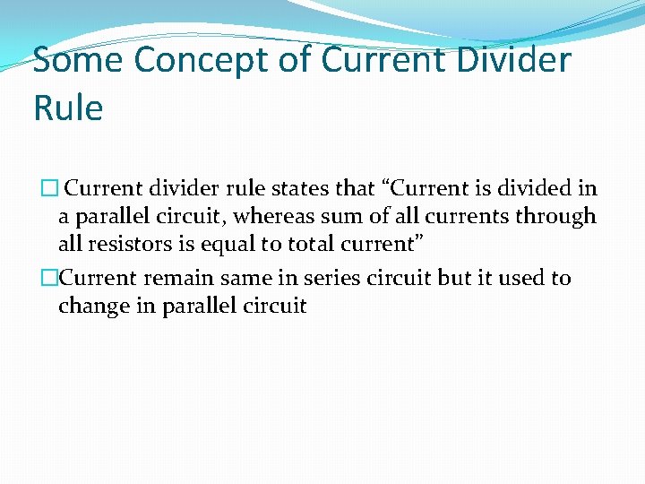 Some Concept of Current Divider Rule � Current divider rule states that “Current is