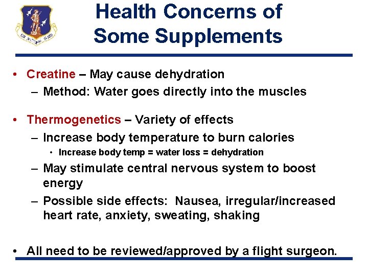 Health Concerns of Some Supplements • Creatine – May cause dehydration – Method: Water