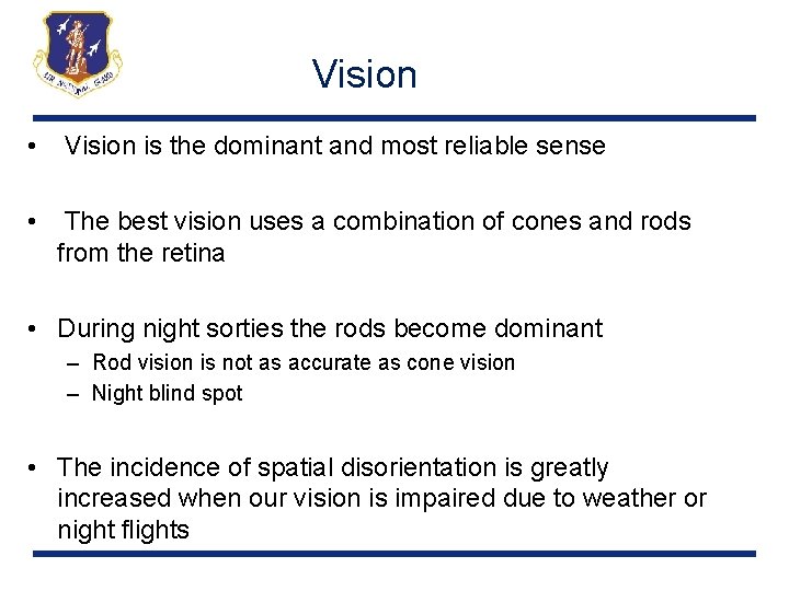 Vision • Vision is the dominant and most reliable sense • The best vision