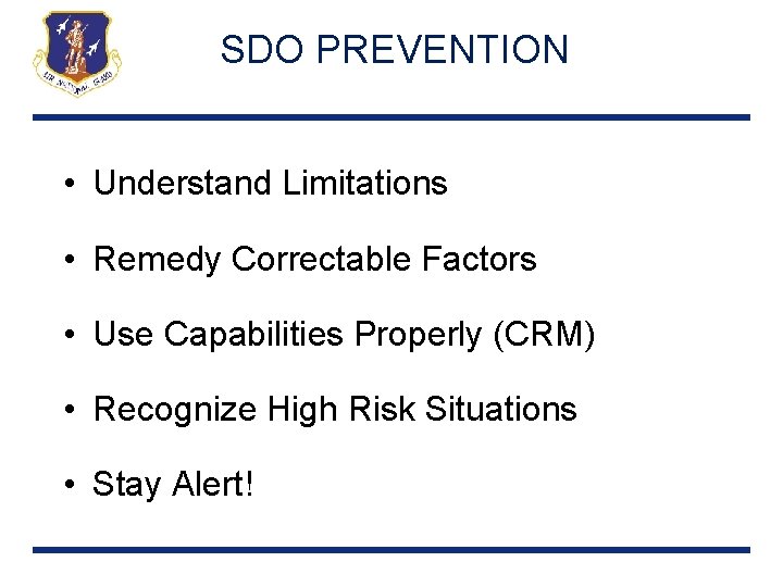 SDO PREVENTION • Understand Limitations • Remedy Correctable Factors • Use Capabilities Properly (CRM)
