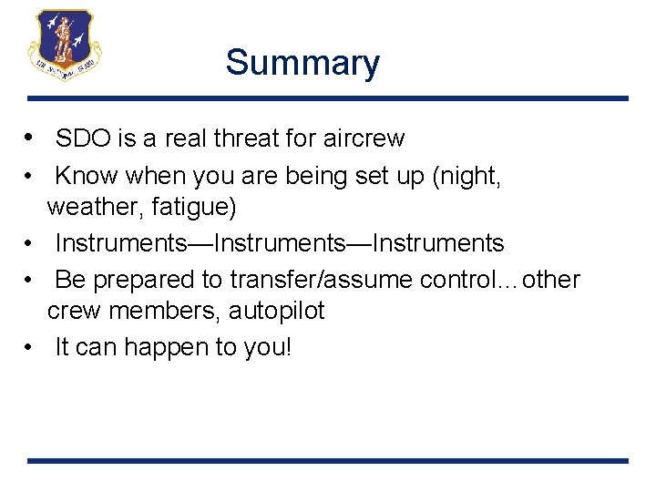 Summary • SDO is a real threat for aircrew • Know when you are