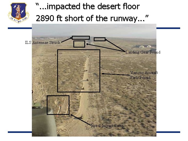 “. . . impacted the desert floor 2890 ft short of the runway. .