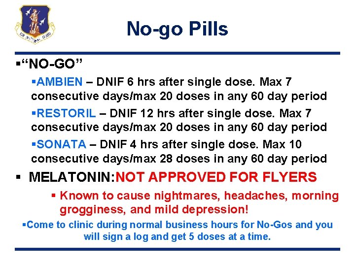 No-go Pills §“NO-GO” §AMBIEN – DNIF 6 hrs after single dose. Max 7 consecutive