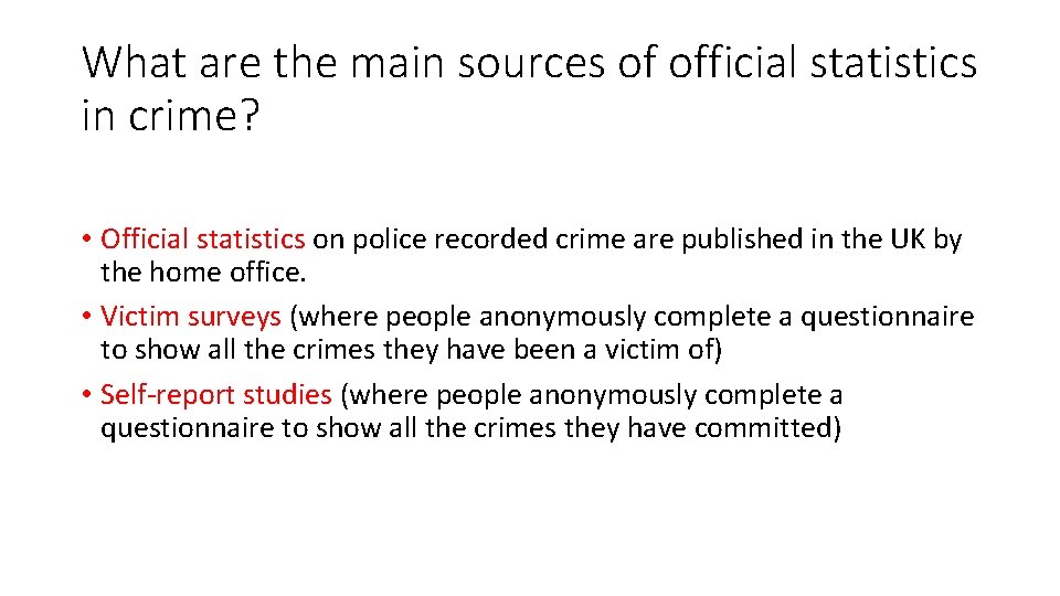 What are the main sources of official statistics in crime? • Official statistics on
