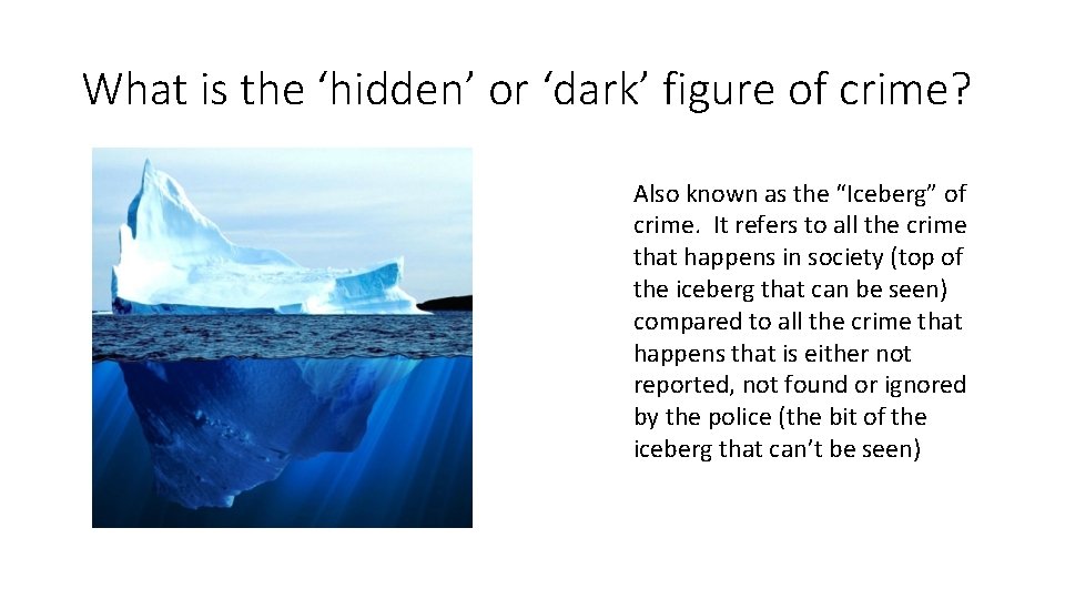 What is the ‘hidden’ or ‘dark’ figure of crime? Also known as the “Iceberg”