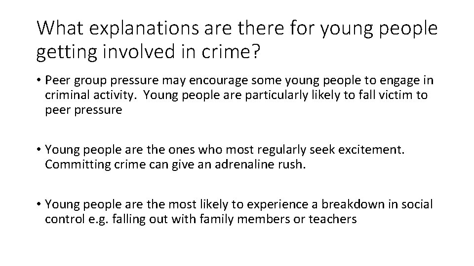 What explanations are there for young people getting involved in crime? • Peer group