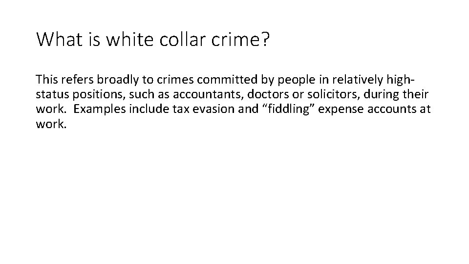 What is white collar crime? This refers broadly to crimes committed by people in